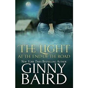 The Light at the End of the Road, Paperback - Ginny Baird imagine