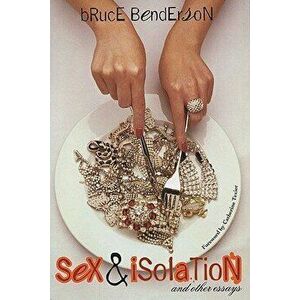 Sex and Isolation: And Other Essays, Paperback - Bruce Benderson imagine