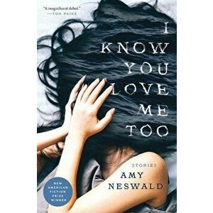 I Know You Love Me, Too, Paperback - Amy Neswald imagine