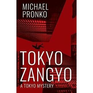 Tokyo Zangyo, Paperback - Michael Pronko imagine