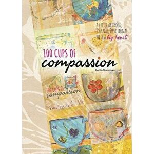 100 Cups of Compassion, Paperback - Robin Hamman imagine