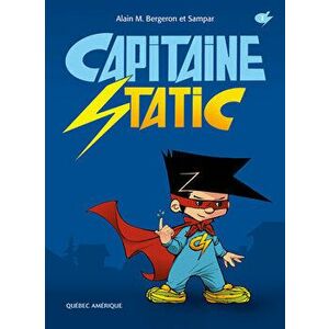 Capitaine Static, Paperback - Alain M. Bergeron imagine