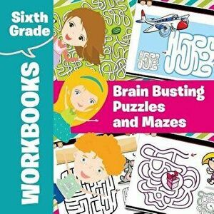 Sixth Grade Workbooks: Brain Busting Puzzles and Mazes, Paperback - *** imagine