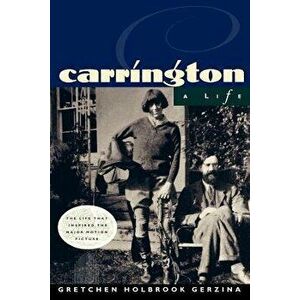 Carrington: A Life, Paperback - Gretchen Holbrook Gerzina imagine