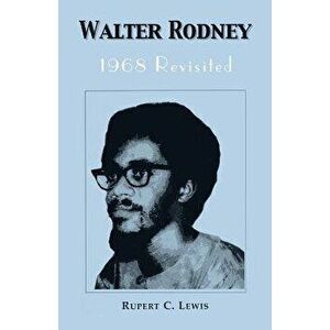 Walter Rodney: 1968 Revisited, Paperback - Rupert C. Lewis imagine
