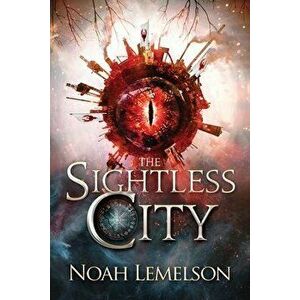 The Sightless City, Paperback - Noah Lemelson imagine