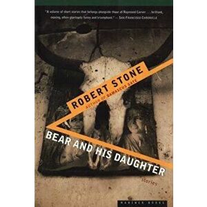 Bear and His Daughter, Paperback - Robert Stone imagine