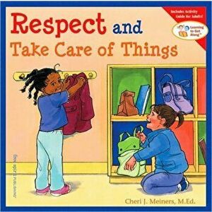 Respect and Take Care of Things, Paperback - Cheri J. Meiners imagine