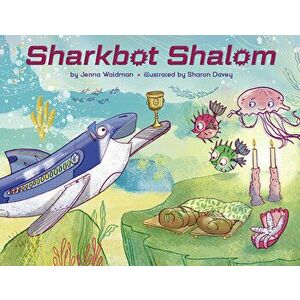 Sharkbot Shalom, Hardcover - Jenna Waldman imagine