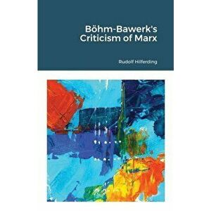 Böhm-Bawerk's Criticism of Marx, Paperback - Rudolf Hilferding imagine