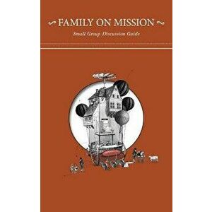 Family on Mission: Small Group Discussion Guide, Paperback - Mike Breen imagine