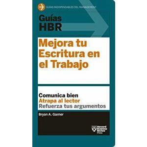 Guías Hbr: Mejora Tu Escritura En El Trabajo (HBR Guide to Better Business Writing Spanish Edition), Paperback - *** imagine
