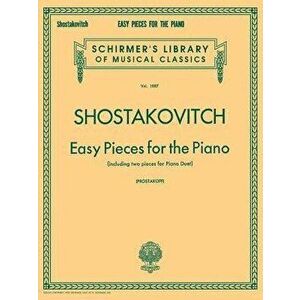 Easy Pieces for the Piano (Including 2 Pieces for Piano Duet): Schirmer Library of Classics Volume 1887 Piano Solo - Dmitri Shostakovich imagine