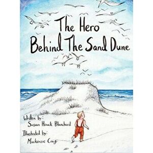 The Hero Behind the Sand Dune, Hardcover - Susan Blanchard imagine