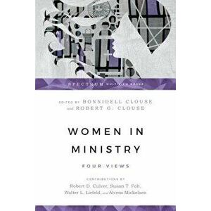 Women in Ministry: Four Views, Paperback - Bonnidell Clouse imagine
