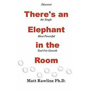 There's an Elephant in the Room, Paperback - Matt L. Rawlins imagine