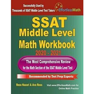 SSAT Middle Level Math Workbook 2020 - 2021: The Most Comprehensive Review for the Math Section of the SSAT Middle Level Test - Ava Ross imagine