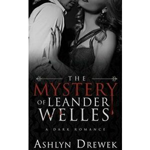 The Mystery of Leander Welles, Paperback - Ashlyn Drewek imagine