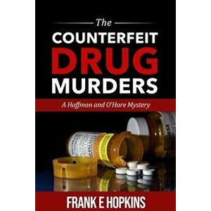 The Counterfeit Drug Murders, Paperback - Frank E. Hopkins imagine