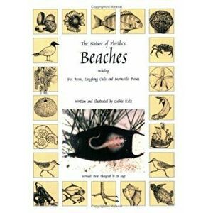 The Nature of Florida's Beaches: Including Sea Beans, Laughing Gulls and Mermaids' Purses, Paperback - Cathie Katz imagine