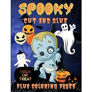 Spooky Cut and Glue: Halloween Activity Book for Kids, Cut-and-Paste Activities to Build Hand-Eye Coordination and Fine Motor Skills - Philippa Wilros imagine