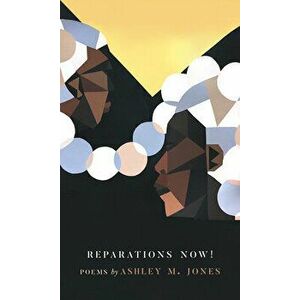Reparations Now!, Paperback - Ashley M. Jones imagine