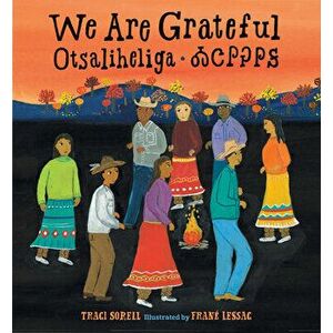 We Are Grateful: Otsaliheliga, Board book - Traci Sorell imagine