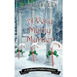 A Very Merry Murder, Paperback - Mary Angela imagine