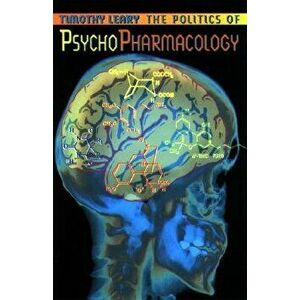 Politics of Psychopharmacology, Paperback - Timothy Leary imagine