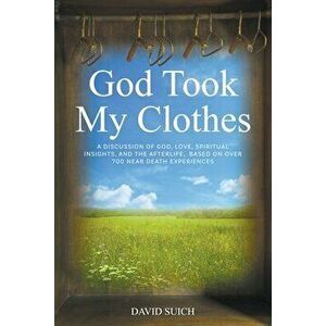 God Took My Clothes, Paperback - David Suich imagine