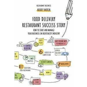 Food Delivery Restaurant Success Story: How to start and manage your business in hospitality industry, Paperback - Nikki Yakkin imagine