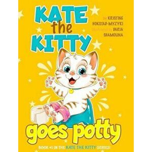 Kate the Kitty Goes Potty: Fun Rhyming Picture Book for Toddlers. Step-by-Step Guided Potty Training Story Girls Age 2 3 4 (Kate the Kitty Series - Kr imagine