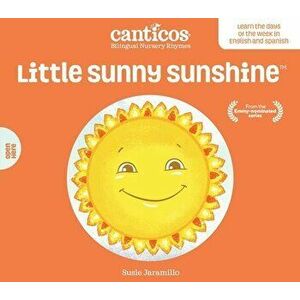 Little Sunny Sunshine / Sol Solecito: Bilingual Nursery Rhymes, Board book - Susie Jaramillo imagine