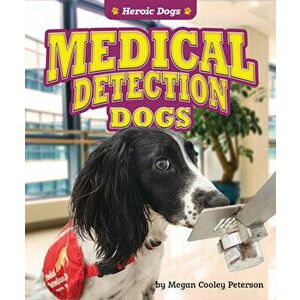 Medical Detection Dogs, Library Binding - Megan Cooley Peterson imagine