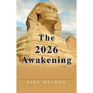 The 2026 Awakening, Paperback - Kirk Nelson imagine