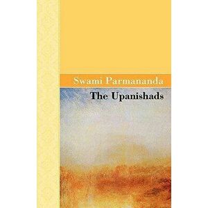 The Upanishads, Paperback - Swami Parmananda imagine