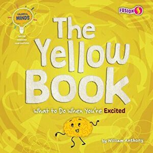The Yellow Book: What to Do When You're Excited, Library Binding - William Anthony imagine