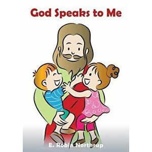 God Speaks to Me, Paperback - E. Robin Northrup imagine
