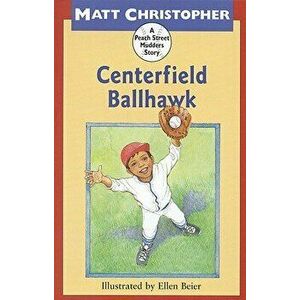 Centerfield Ballhawk, Paperback - Matt Christopher imagine