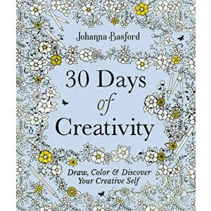 30 Days of Creativity: Draw, Color, and Discover Your Creative Self, Paperback - Johanna Basford imagine
