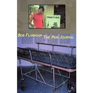 The Pain Journal, Paperback - Bob Flanagan imagine