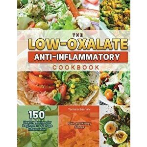 The Low-Oxalate Anti-Inflammatory Cookbook 2021, Paperback - Tamara Berrian imagine