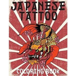 Japanese Tattoo Coloring Book: Japanese Tattoo Coloring Book, Paperback - Stefan Heart imagine