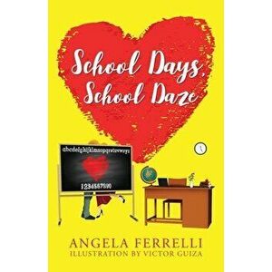 School Days, School Daze, Paperback - Angela Ferrelli imagine