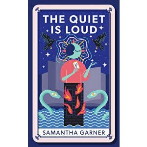 The Quiet Is Loud, Paperback - Samantha Garner imagine