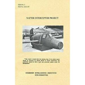Natter Interceptor Project: CIOS Target Number 5/182a Jet Propulsion., Paperback - *** imagine