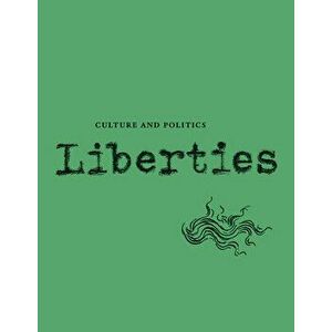 Liberties Journal of Culture and Politics: Volume I, Issue 4, Paperback - Leon Wieseltier imagine