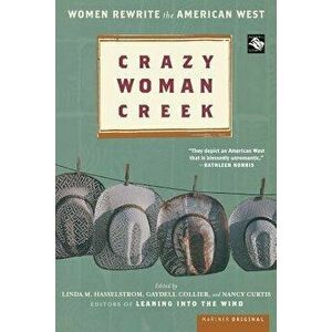 Crazy Woman Creek: Women Rewrite the American West, Paperback - Gaydell Collier imagine