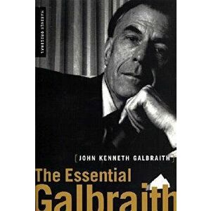 The Essential Galbraith, Paperback - John Kenneth Galbraith imagine