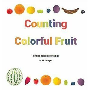 Counting Colorful Fruit, Hardcover - R. M. Rieger imagine